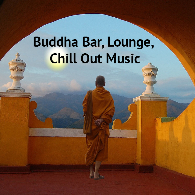 Buddha Bar, Lounge, Chill Out Music Spotify Playlists